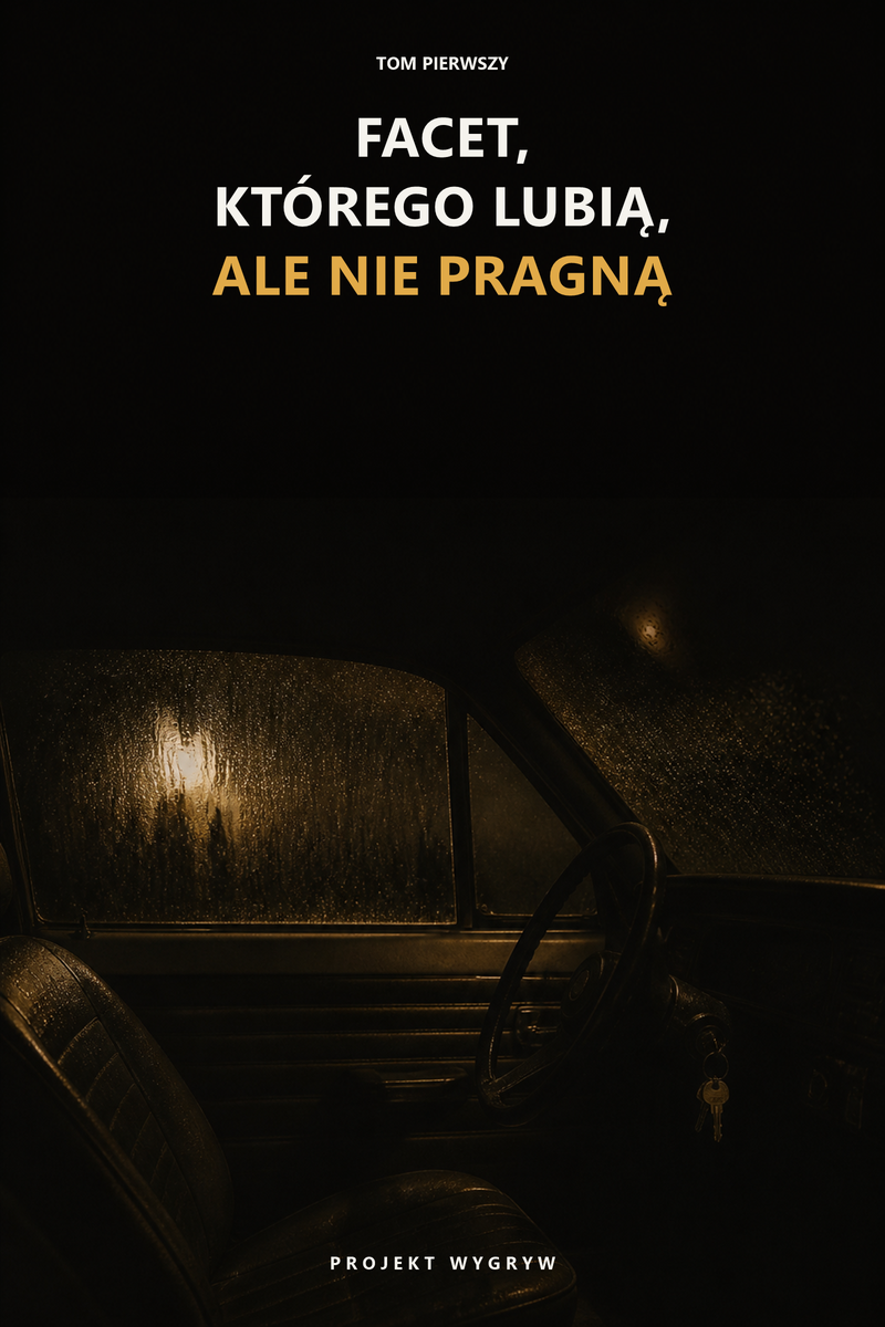 Facet, którego lubią, ale nie pragną